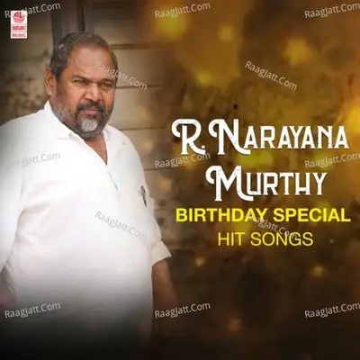 R. Narayana Murthy Birthday Special Hit Songs -  cover album