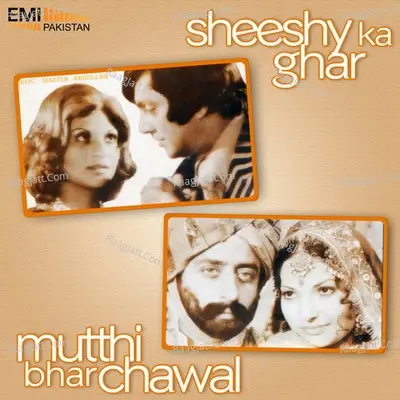 Sheeshey Ka Ghar / Mutthi Bhar Chawal - Mehdi Hassan cover album