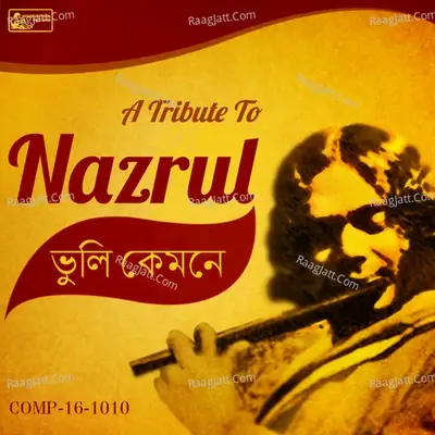 Bhuli Kemone - A Tribute To Nazrul - Kazi Nazrul Islam cover album