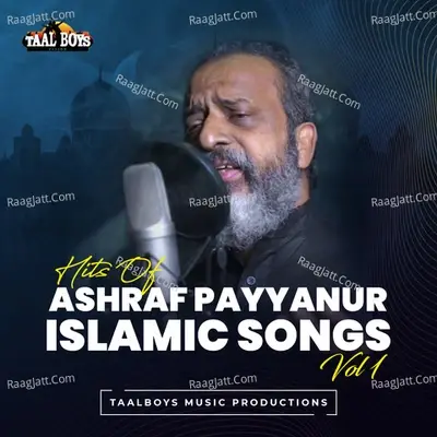 Hits Of Ashraf Payyanur Islamic Songs, Vol. 1 - Ashraf Payyanur cover album