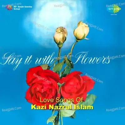 Say It With Flowers - Love Songs Of Nazrul - Shyamal Mitra cover album