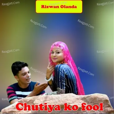 Chutiya ko Fool Mewati - Rizwan Olanda cover album