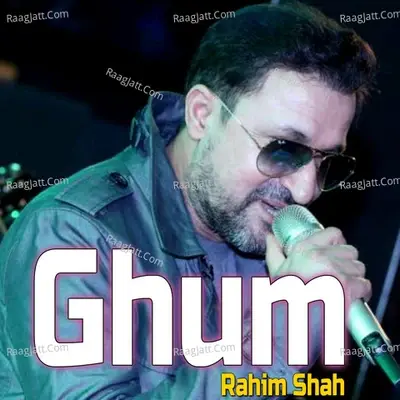 Ghum - Rahim Shah