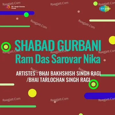 Shabad Gurbani Ram Das Sarovar Nika - Bhai Bakhshish Singh Ragi cover album