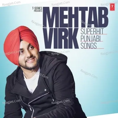 Mehtab Virk Superhit Punjabi Songs - Mehtab Virk cover album