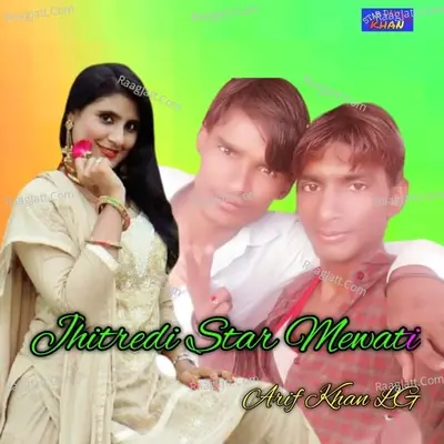 Jhitredi Star Mewati - Arif Khan Lg cover album