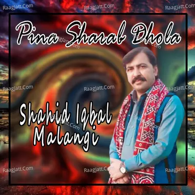 Pina Sharab Dhola - Shahid Iqbal Malangi cover album