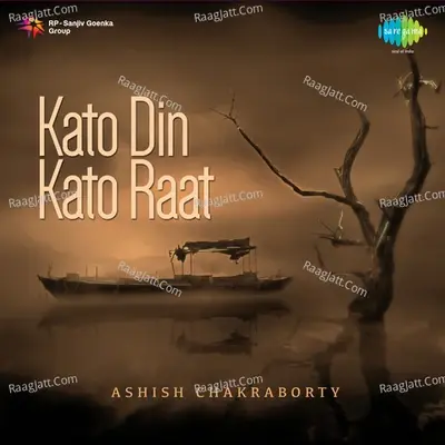 Ashis Chakraborty - Kato Din Kato Raat - Ashish Kumar Chakraborty cover album