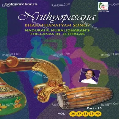 Nrithyopasana - Part 10 Thillanas in 35 Thalas - Madurai R.Muralidaran cover album