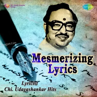 Mesmerizng Lyrics Lyricist Chi. Udayashankar Hits - Shankar Ganesh cover album