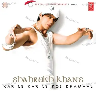 Shahrukh Khan-Kar Le Kar Le Koi Dhamaal - Vishal-Shekhar cover album