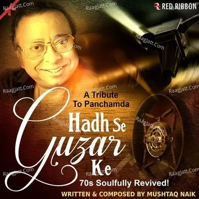 Hadh Se Guzar Ke - A Tribute To Panchamda - Mushtaq Naik cover album