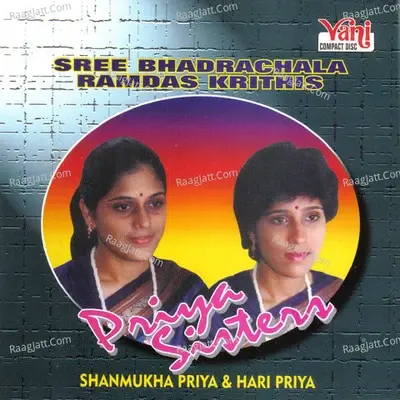 Sree Bhadrachala Ramas Krithis - Priya Sisters - Shanmukha Priya cover album