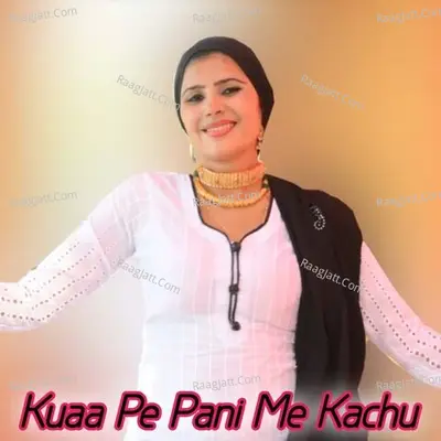 Kuaa Pe Pani Me Kachu - Sahin Sahina Madam cover album