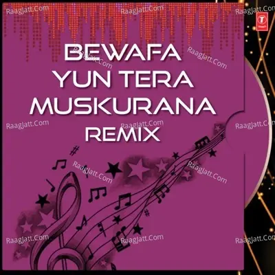 Bewafa Yun Tera Muskurana-Remix - Nikhil D'Souza cover album