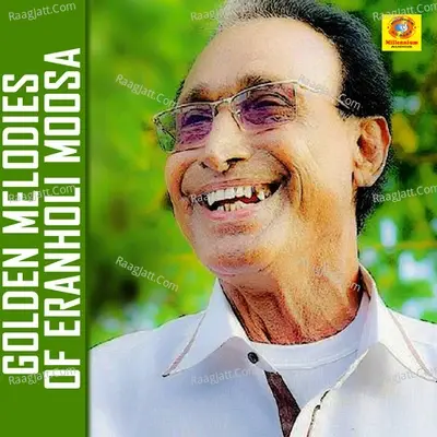 Golden Melodies Of Eranholi Moosa - Eranholi Moosa cover album