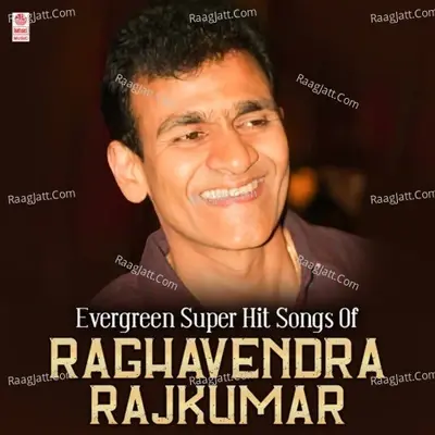 Evergreen Super Hit Songs Of Raghavendra Rajkumar - Sadhu Kokila cover album