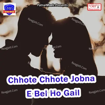 Chhote Chhote Jobna E Bel Ho Gail - Pintu Pravin Yadav cover album