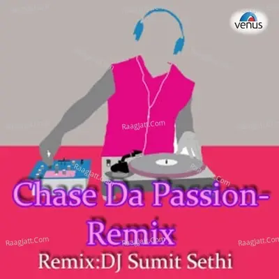 Chase Da Passion- Remix - Dj Sumit Sethi cover album