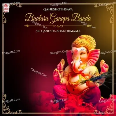 Ganeshothsava - Baalara Ganapa Banda - Sri Ganesha Bhakthimaale -  cover album