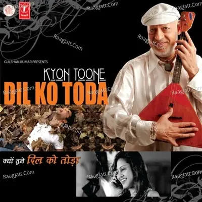 Kyon Tune Dil Ko Toda - Raman Kapoor cover album