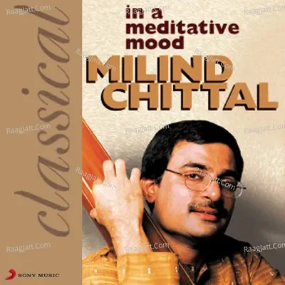 In A Meditative Mood - Milind Chittal cover album