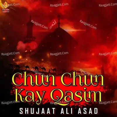 Chun Chun Kay Qasim - Shujaat Ali Asad