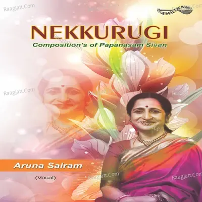 Nekkurugi - Aruna Sairam cover album