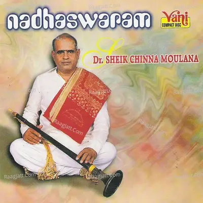 Nadhaswaram - Dr.Sheik Chinna Moulana Vol I - Dr. Sheik Chinna Moulana cover album