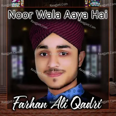 Noor Wala Aaya Hai - Farhan Ali Qadri cover album