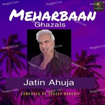 Meharbaan - Jatin Ahuja cover album