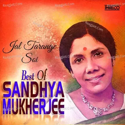 Jal Tarange Soi - Best Of Sandhya Mukherjee - Sandhya Mukherjee cover album