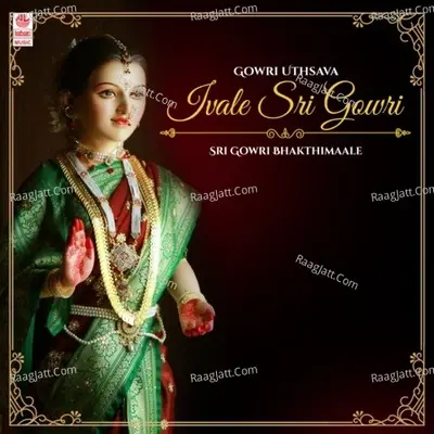 Gowri Uthsava - Ivale Sri Gowri - Sri Gowri Bhakthimaale -  cover album