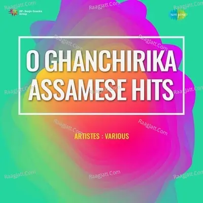 O Ghanchirika - Assamese Hits - Traditional cover album