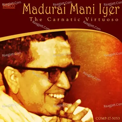 Madurai Mani Iyer - The Carnatic Virtuoso - Madurai Mani Iyer cover album