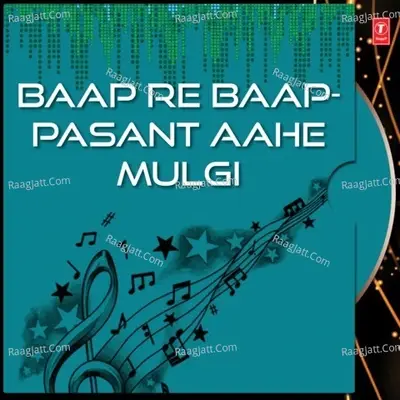 Baap Re Baap-Pasant Aahe Mulgi - Ashok Patki cover album