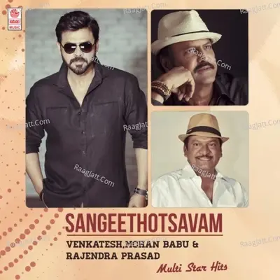 Sangeethotsavam - Venkatesh,Mohan Babu & Rajendra Prasad Multi Star Hits -  cover album