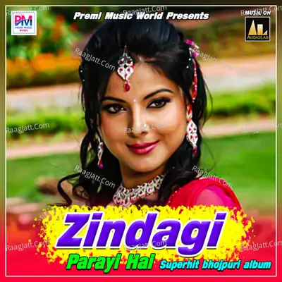 Zindagi Parayi Hai - Bikesh Bhojpuriya cover album