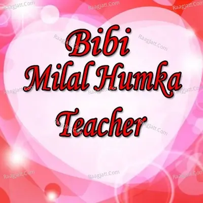 Bibi Milal Humka Teacher - Divakar Dwivedi cover album