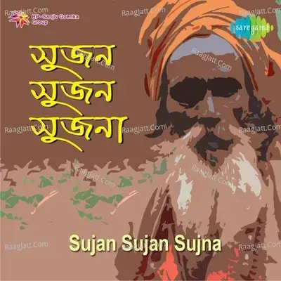 Sujan Sujan Sujna - Indranil Sen cover album