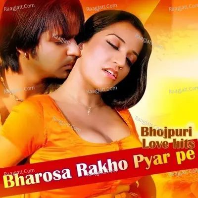 Bharosa Rakho Pyar Pe - Bhojpuri Love Hits - Vinay Bihari cover album