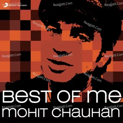 Best of Me: Mohit Chauhan - Mohit Chauhan cover album