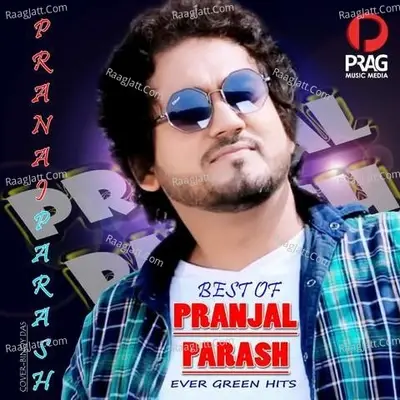 Best Of Pranjal Parash - Pranjal Parash cover album