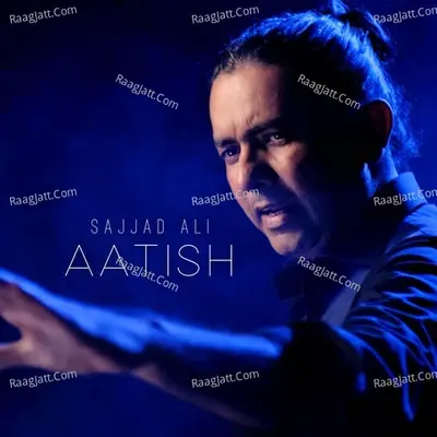 Aatish - Sajjad Ali cover album