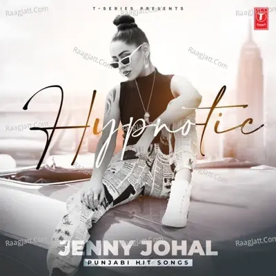 Hypnotic Jenny Johal - Punjabi Hit Songs - Jenny Johal cover album