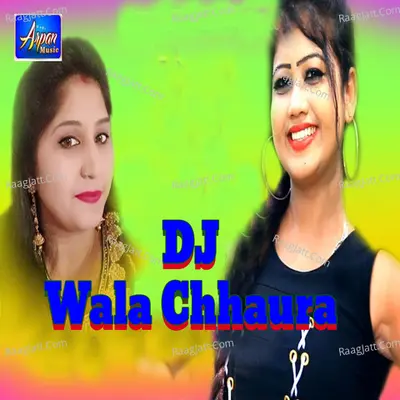 DJ Wala Chhaura -  cover album