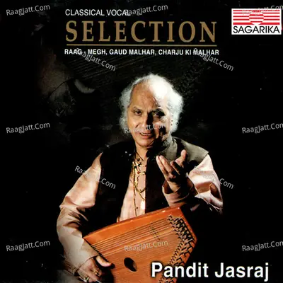 Selection - Pandit Jasraj -Raga Megh, Gaud Malhar, Charju Ki Malhar - Pandit Jasraj cover album