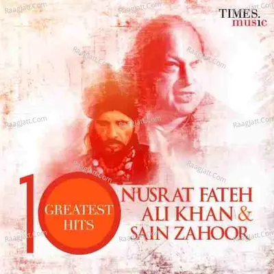 Nusrat Fateh Ali Khan And Sain Zahoor 10 Greatest Hits - Saieen Zahoor cover album