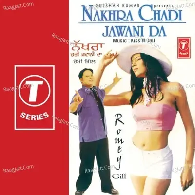 Nakhra Chadi Jawani Da - Romey Gill cover album