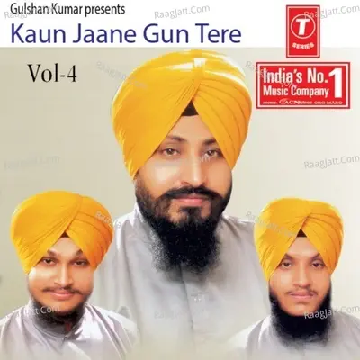 Kaun Jaane Gun Tere - Bhai Satwinder Singh cover album